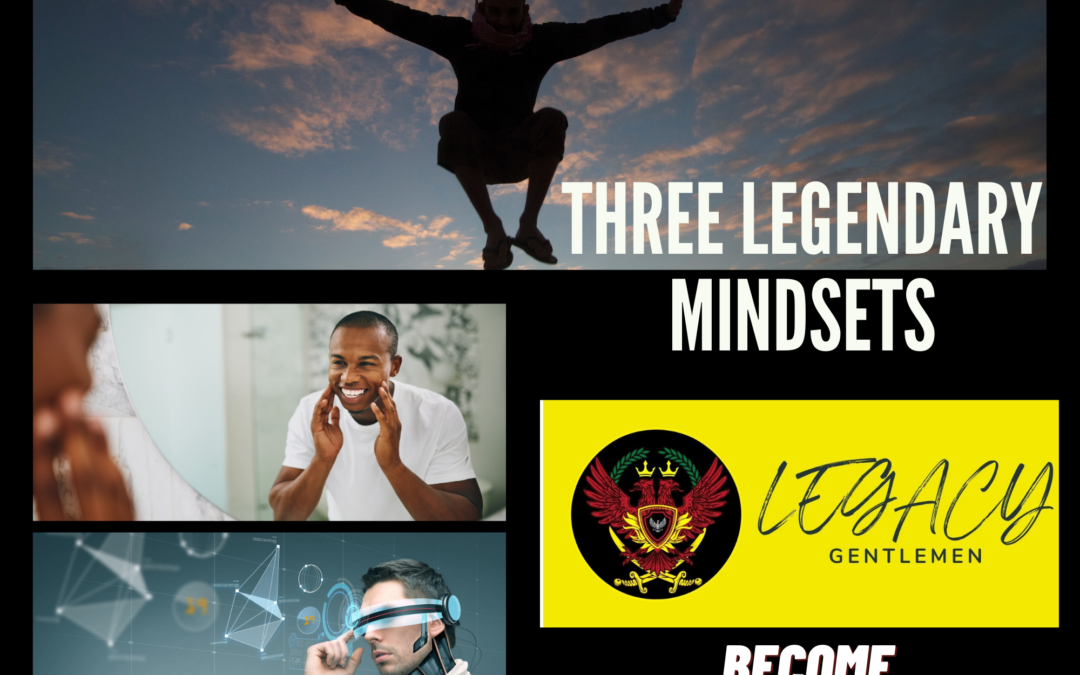 Three Legendary Mindsets