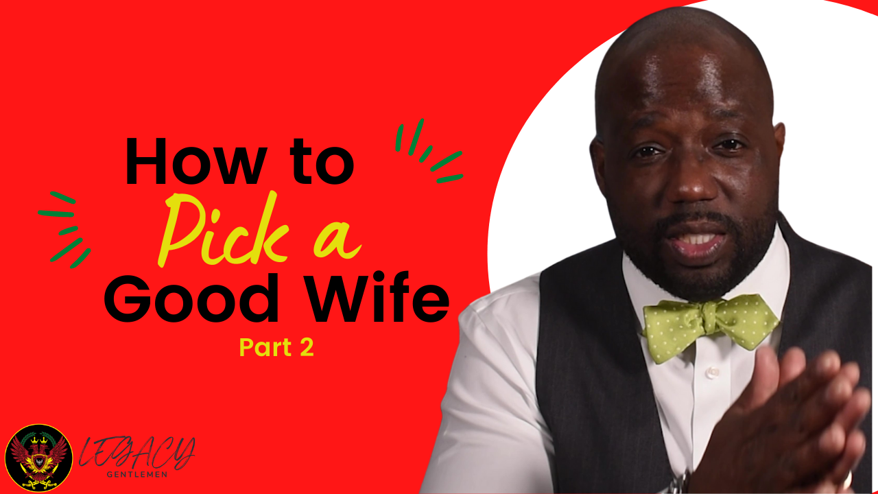 How To Pick A Wife (Tips for Winning at the Marriage Game) –Part 2