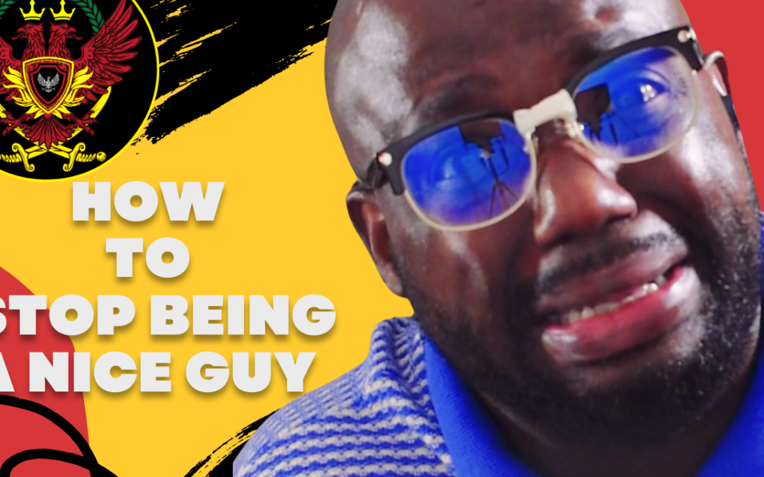 6 Tips for Reforming A Nice Guy. (Put them in Action Right Now!)