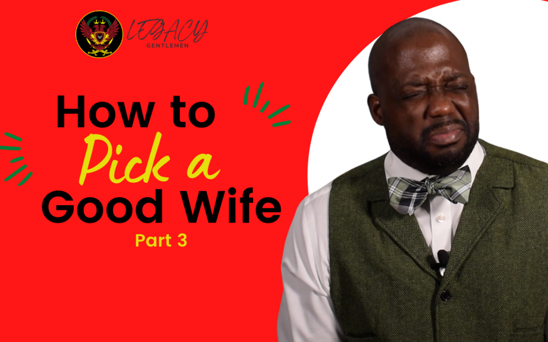How To Pick A Woman (Tips for Winning at the Marriage Game) –Part 3