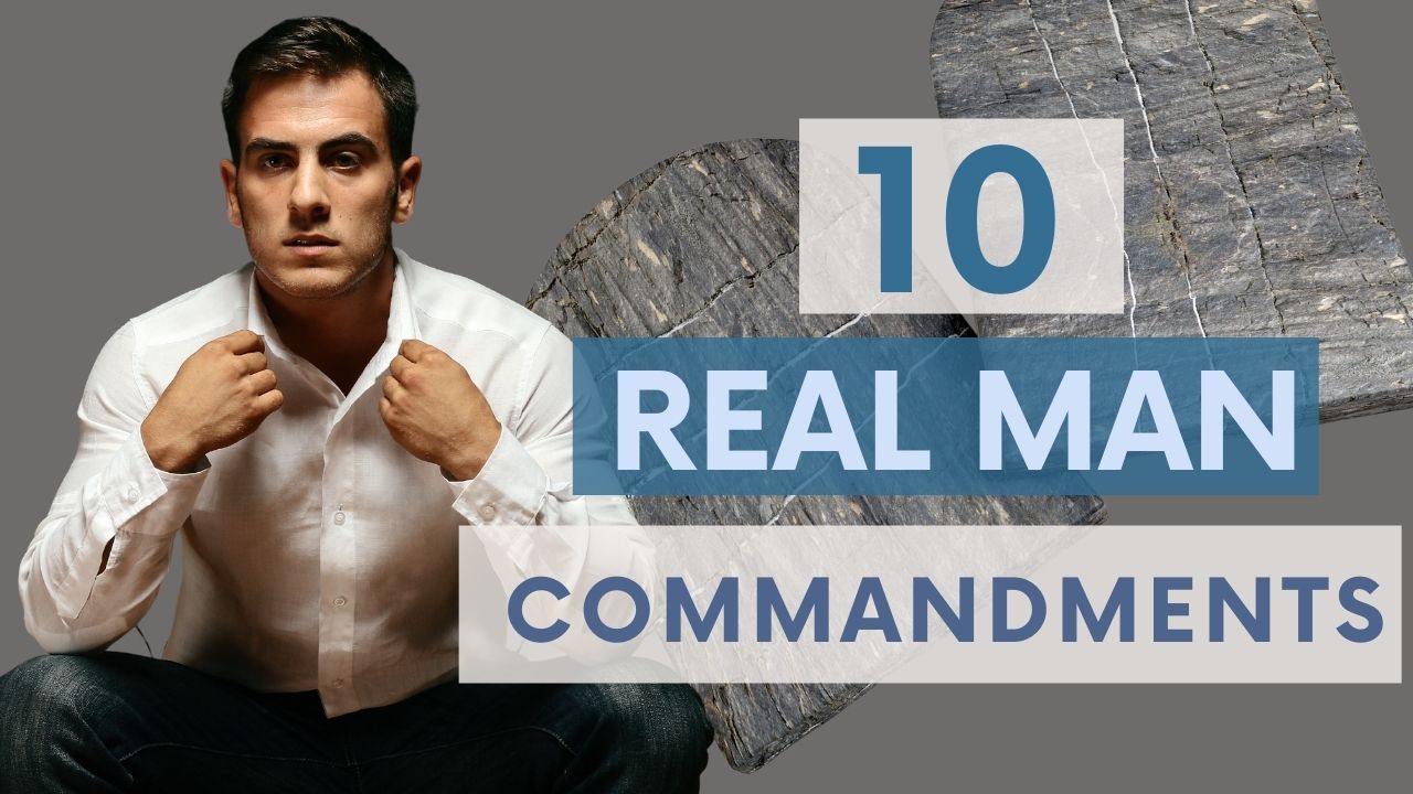 10 Commandments for being a Real Man (Do these things to live like a man)