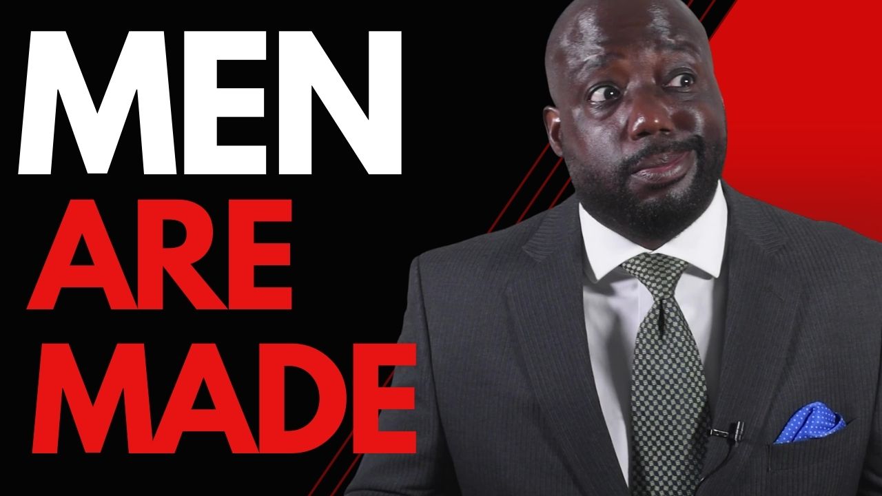 The roadmap to manhood (Boys are born, Men are made)