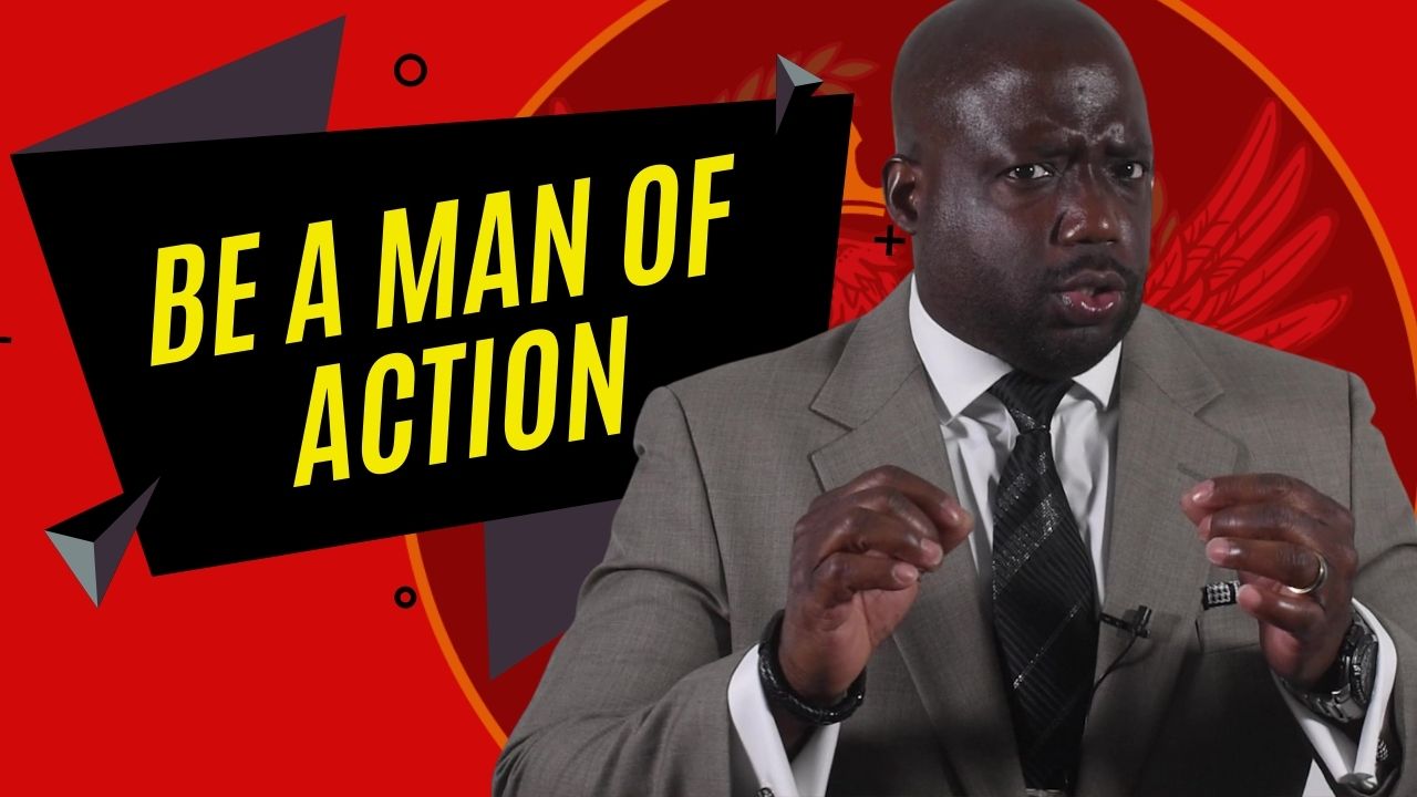 End the shortage of men NOW (How to be a man of action)