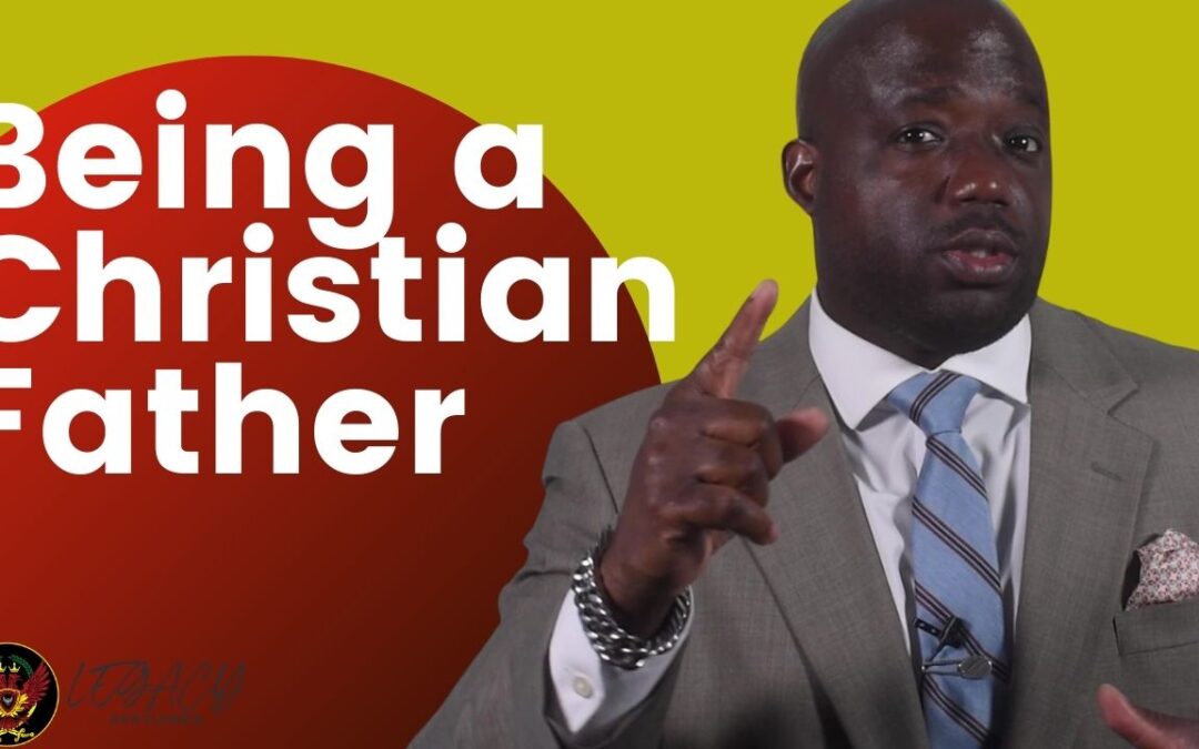 The fathers the world needs (Tips for fixing the modern family)