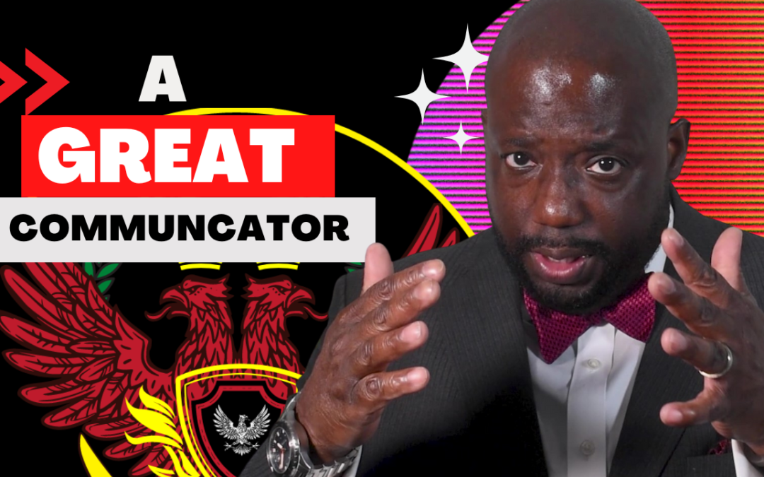 Be A Great Communicator (10 tips you have arrived)