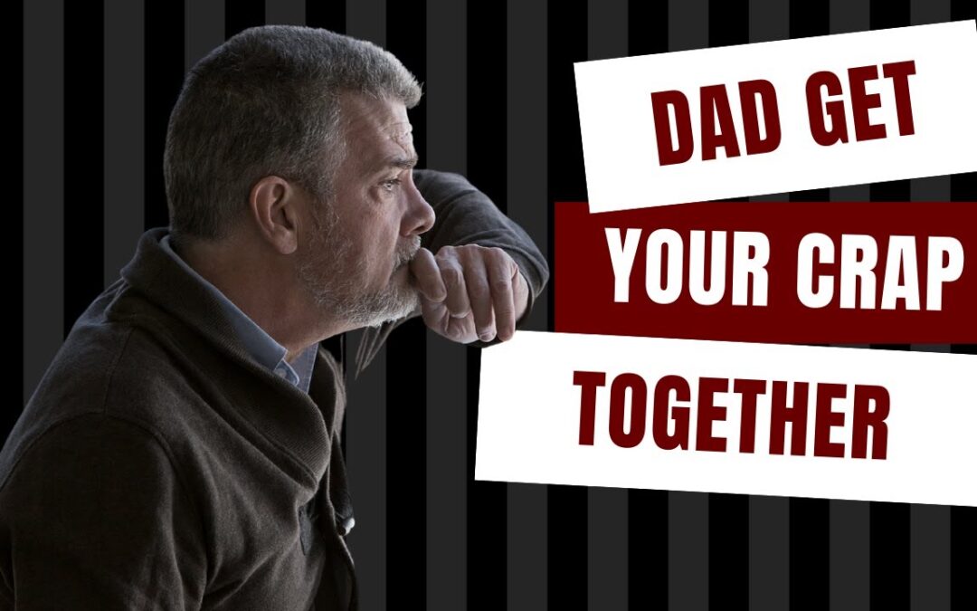 Dad get your crap together: Do not turn your boy into a beta.